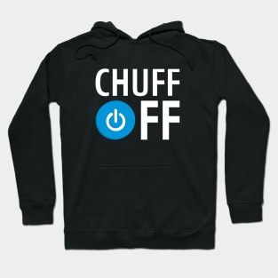 Chuff Off Hoodie